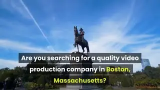Video Production Company In Boston, Massachusetts