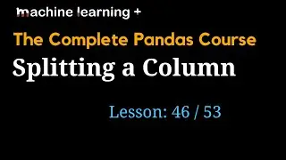 Splitting a Column in Pandas DataFrame | #46 of 53: The Complete Pandas Course