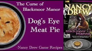 Dog's Eye Meat Pie recipe tutorial for Nancy Drew: The Curse of Blackmoor Manor