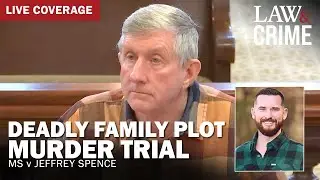 MISTRIAL: Deadly Family Plot Murder Trial &mdash; MS v. Jeffrey Spence &mdash; Day 4