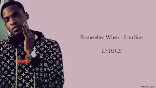 Remember When - Sam Sun Lyrics