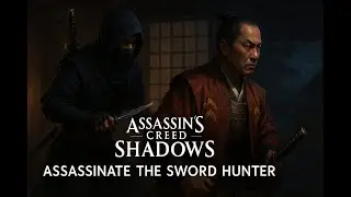 How to Assassinate The Sword Hunter With LocationThe Corrupt Daikan Mission|Assassin&rsquo;s Creed Shadows