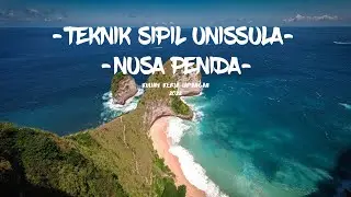 UNISSULA TEKNIK SIPIL 2019 | GOES TO | NUSA PENIDA | BALI