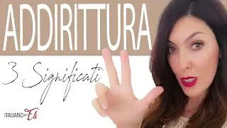 ADDIRITTURA significato *3 USI* - ADDIRITTURA MEANING - ADDIRITTURA Significado en Español