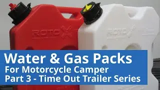 Motorcycle Camper Water & Gasoline Packs – Time Out Trailer Part 3