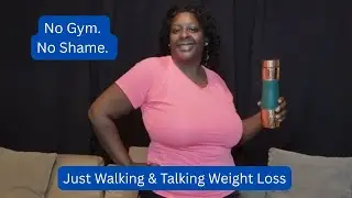 No Gym  No Shame  Just Walking & Talking Weight Loss