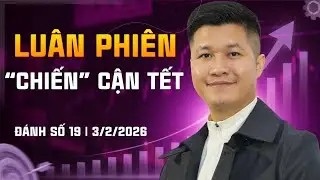 ĐÁNH SÓNG SỐ 19/2026: LUÂN PHIÊN 