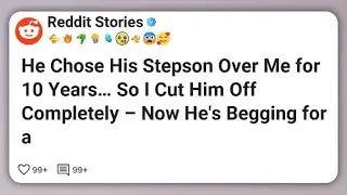 He Chose His Stepson Over Me for 10 Years… So I Cut Him Off Completely – Now He’s Begging #reddit 