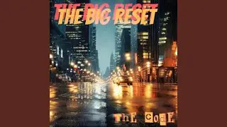 The Big Reset