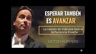 Esperar También Es Avanzar: La Lección de Vida que Solo la Paciencia Enseña”