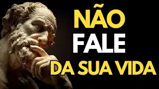 7 Coisas Que Você NUNCA Deve Compartilhar Com NINGUÉM | Filosofia Estoica