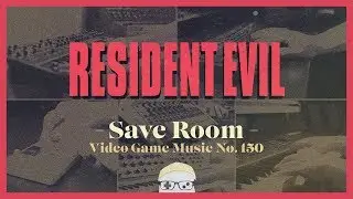 VGM #150: Save Room (Resident Evil) Haunting Ambient Cover