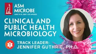 Clinical and Public Health Microbiology (CPHM) track, ASM Microbe 2025