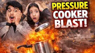 PRESSURE COOKER BLAST 😱 | Kitchen Mein Achanak Dhamaka! 💥🤯