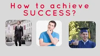 How to achieve SUCCESS in life, Principles of Happy and Successful life