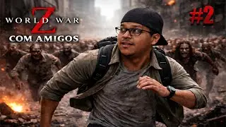 LIVE 🔴 ZUMBIS SEM FIM #2! World War Z com Amigos