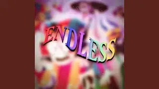 ENDLESS (A Song Inspired by 