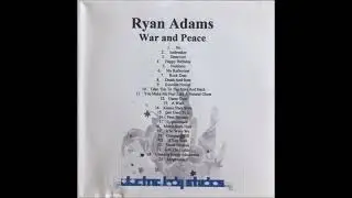 Ryan Adams - You Make Me Feel Like A Natural Ghost (War & Peace track 11)