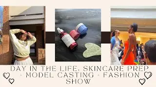 Day in the Life: Skincare Prep + Manifestation Methods + Model Casting + Fashion Show