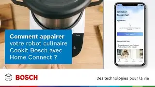 Comment appairer votre robot culinaire Cookit Bosch avec Home Connect ?