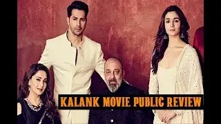 PUBLIC REVIEW OF KALANK MOVIE FIRST DAY FIRST SHOW