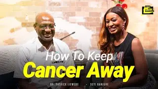 How Cancer Is Killing Nigerians Through Culture and Lifestyle | Dr. Patrick Ijewere x Seyi Banigbe