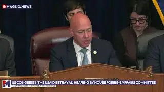 US Congress | 'THE USAID BETRAYAL' Hearing by House Foreign Affairs Committee (Feb 13, 2025) [LIVE]