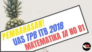 Pembahasan UAS Matematika 1A TPB ITB 2018 Nomor B1