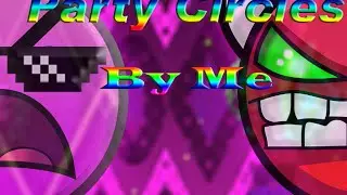 Party Circles! By Me Geometry Dash #29