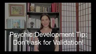 Psychic Development Tip: Don't Ask for Validation!