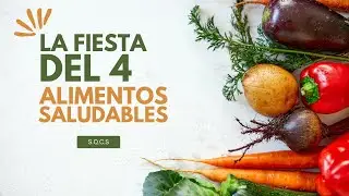 LA FIESTA DEL 4 alimentos saludables.