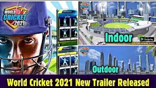 World Cricket 2021 new official trailer released |Indoor and outdoor grounds Customization