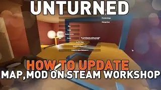 How To Update A Map, Mod On The Steam Workshop - Unturned v3