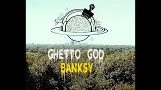 Ghetto God - Banksy (Official Video)