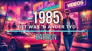 Barron - 1985 (Dit was 'n ander Tyd)