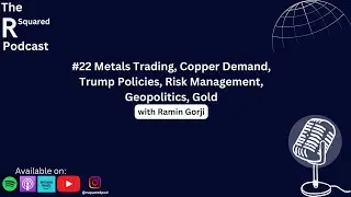 #22 Metals Trading, Copper Demand, Trump Policies, Risk Management, Geopolitics, Gold w/ Ramin Gorji