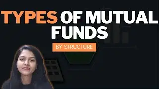 Basics of mutual funds | Types of mutual funds by structure | Open-ended, Close-ended & Interval