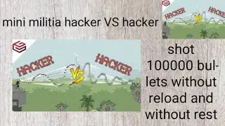 mini militia hacker VS hacker and shot 100000 bullets! without reload ! without rest....