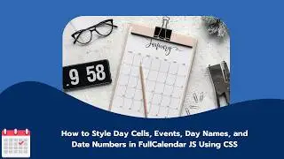 How to Style Day Cells, Events, Day Names and Date Numbers in FullCalendar JS Using CSS [Joomla Dev]