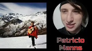 Reacciono a PATRICIO MANNS - ARRIBA EN LA CORDILLERA