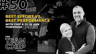 Episode #50 BEST EFFORT VS. BEST PERFORMANCE w/ Chip and Glyn Ann Townsend