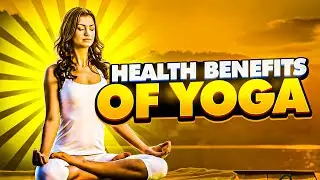 Top 10 benefits of Yoga - Health benefits of Yoga