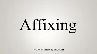 How To Say Affixing