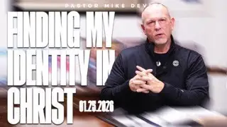 Finding My Identity In Christ | 01.25.2026 | Pastor Mike Devine
