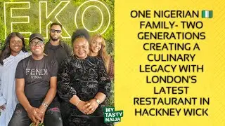 Nigerian Family Launch New London Diner | Passing The Torch  | Eko Restaurant | My Tasty Naija EP 56