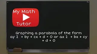 ALEKS | Graphing a parabola of the form ay 2  + by + cx + d = 0 or ax 2  + bx + cy + d = 0