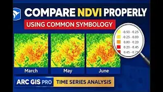 Comparative Analysis of NDVI Using Consistent Class Ranges in ArcGIS Pro Symbology