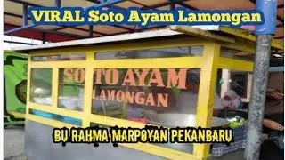 Viral !! Soto Ayam Lamongan Bu Rahma Marpoyan Pekanbaru