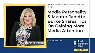 Media Personality & Mentor Janette Burke Shares Tips On Gaining More Media Attention
