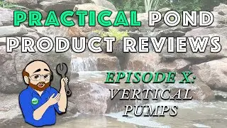 Practical Pond Product Review Ep: 10 - Vertical Pumps